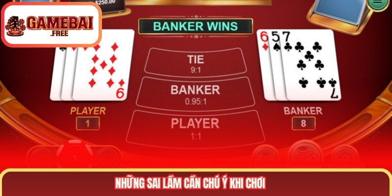 Những sai lầm cần chú ý khi chơi