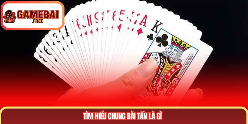 Tìm hiểu chung bài tấn là gì