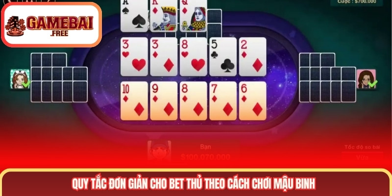 Quy tắc đơn giản cho bet thủ theo cách chơi mậu binh