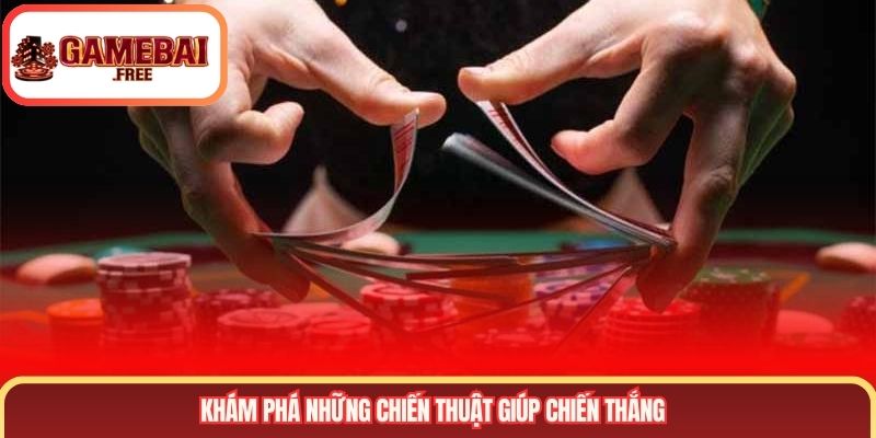 Khám phá những chiến thuật giúp chiến thắng
