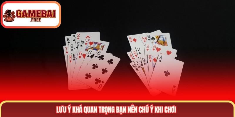 Lưu ý khá quan trọng bạn nên chú ý khi chơi