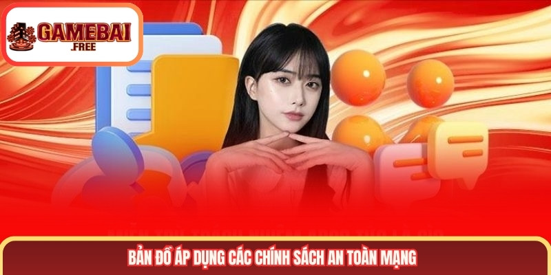 Bản đồ áp dụng các chính sách an toàn mạng