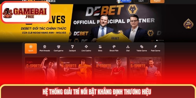 Hệ thống giải trí nổi bật khẳng định thương hiệu