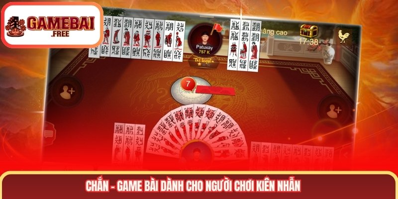 Chắn – Game bài dành cho người chơi kiên nhẫn