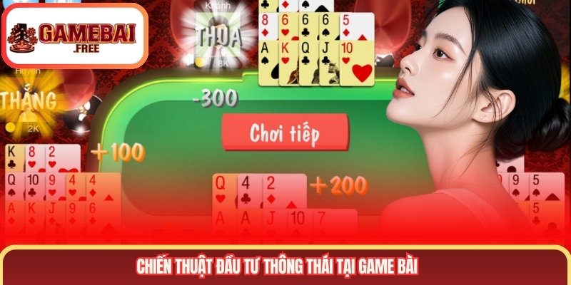 Chiến thuật đầu tư thông thái tại Game Bài