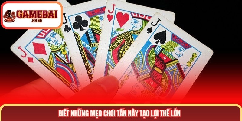 Biết những mẹo chơi tấn này tạo lợi thế lớn