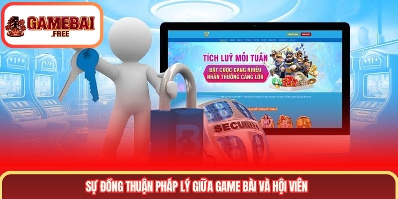 Sự đồng thuận pháp lý giữa Game Bài và hội viên