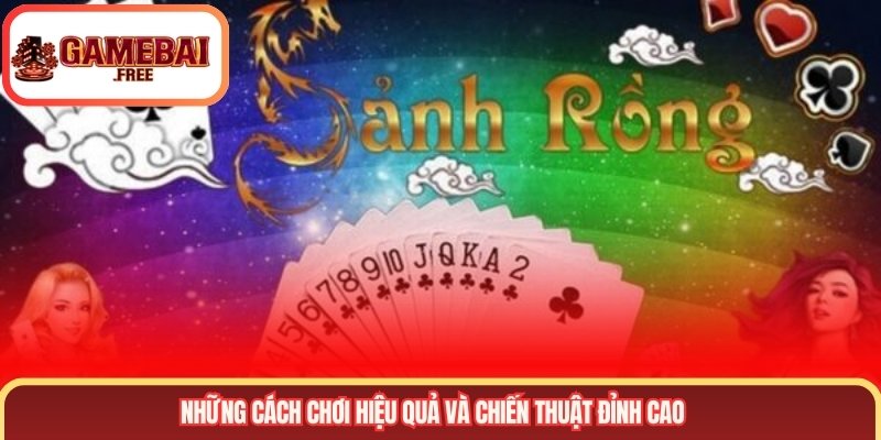 Những cách chơi hiệu quả và chiến thuật đỉnh cao 