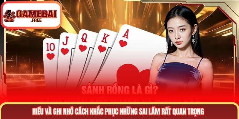 Hiểu và ghi nhớ cách khắc phục những sai lầm rất quan trọng