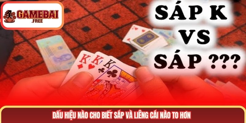 Dấu hiệu nào cho biết sáp và liêng cái nào to hơn