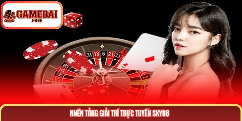 Nền tảng giải trí trực tuyến SKY88