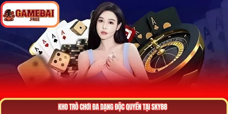 Kho trò chơi đa dạng độc quyền tại SKY88