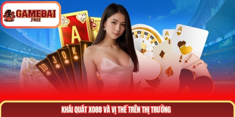 Khái quát XO88 và vị thế trên thị trường