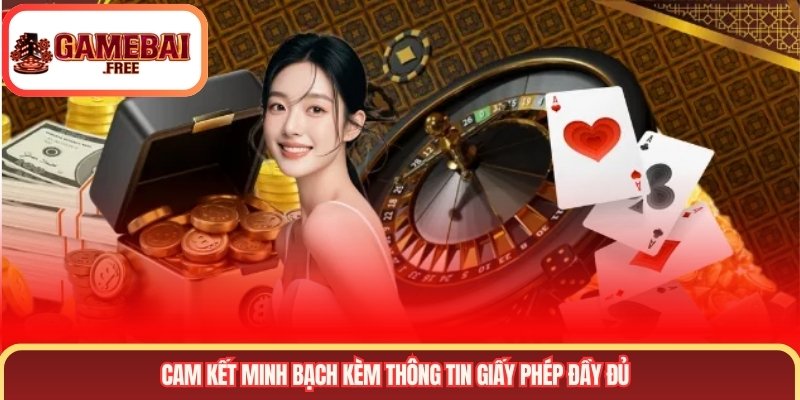 Cam kết minh bạch kèm thông tin giấy phép đầy đủ